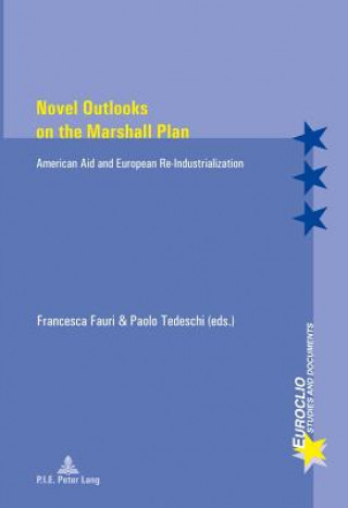 Carte Novel Outlooks on the Marshall Plan Francesca Fauri