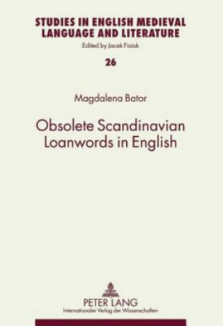 Kniha Obsolete Scandinavian Loanwords in English Magdalena Bator