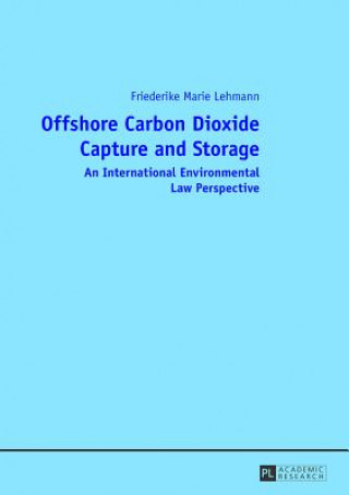 Książka Offshore Carbon Dioxide Capture and Storage Friederike Marie Lehmann