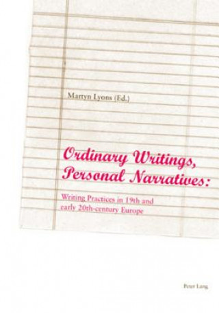 Könyv Ordinary Writings, Personal Narratives Martyn Lyons