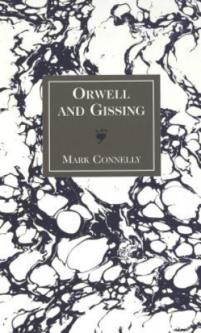 Kniha Orwell and Gissing Mark Connelly