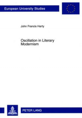 Könyv Oscillation in Literary Modernism John Francis Harty