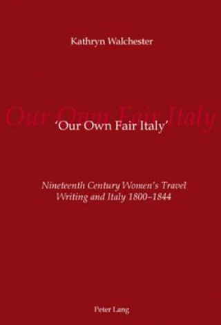 Kniha 'Our Own Fair Italy' Kathryn Walchester