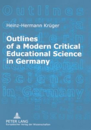 Könyv Outlines of a Modern Critical Educational Science in Germany Heinz-Hermann Krueger