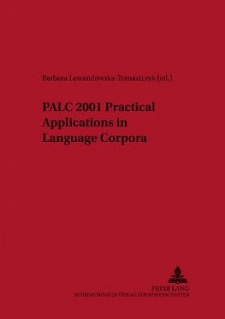 Boek PALC 2001: Practical Applications in Language Corpora Barbara Lewandowska-Tomaszczyk