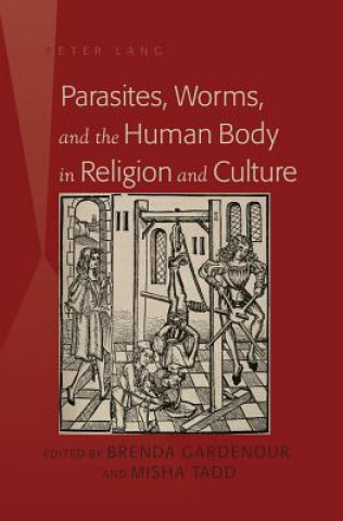 Livre Parasites, Worms, and the Human Body in Religion and Culture Brenda Gardenour