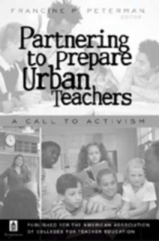 Knjiga Partnering to Prepare Urban Teachers Francine P. Peterman