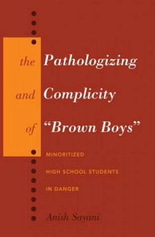 Carte Pathologizing and Complicity of "Brown Boys" Anish Sayani