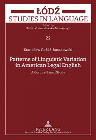 Könyv Patterns of Linguistic Variation in American Legal English Stanislaw Gozdz-Roszkowski