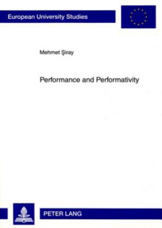 Knjiga Performance and Performativity Mehmet Siray