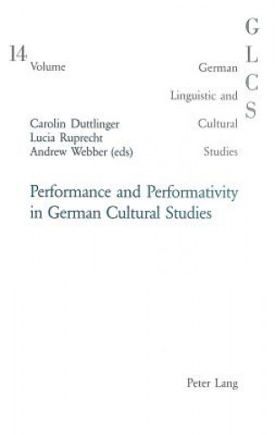 Buch Performance and Performativity in German Cultural Studies Carolin Duttlinger