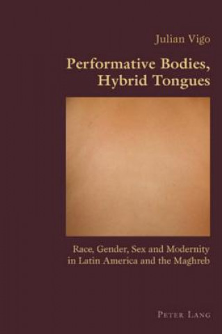 Carte Performative Bodies, Hybrid Tongues Julian Vigo