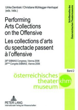 Книга Performing Arts Collections on the Offensive Les Collections D'arts Du Spectacle Passent a L'offensive Ulrike Dembski