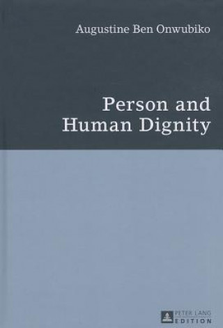 Book Person and Human Dignity Augustine Ben Onwubiko