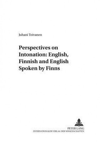 Carte Perspectives on Intonation: English, Finnish and English Spoken by Finns Juhani Toivanen