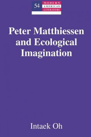 Kniha Peter Matthiessen and Ecological Imagination Intaek Oh