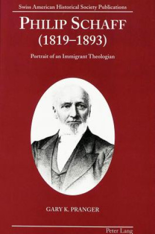 Könyv Philip Schaff (1819-1893) Gary K. Pranger