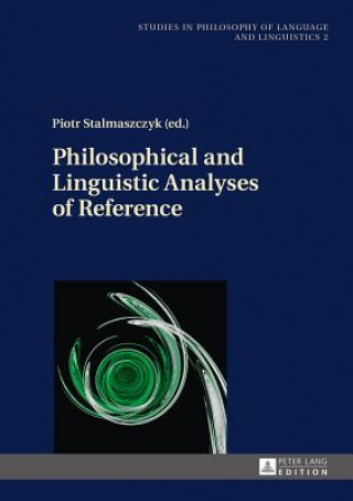 Kniha Philosophical and Linguistic Analyses of Reference Piotr Stalmaszczyk