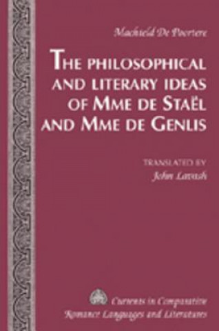Kniha Philosophical and Literary Ideas of Mme De Staeel and of Mme De Genlis Machteld De Poortere