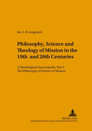 Carte Philosophy, Science and Theology of Mission in the 19th and 20th Centuries Jan A. B. Jongeneel