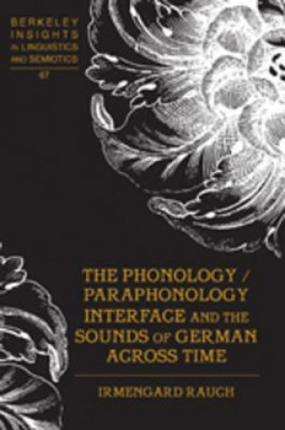 Book Phonology / Paraphonology Interface and the Sounds of German Across Time Irmengard Rauch