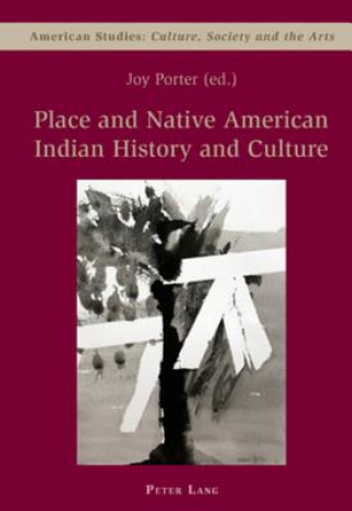 Könyv Place and Native American Indian History and Culture Joy Porter