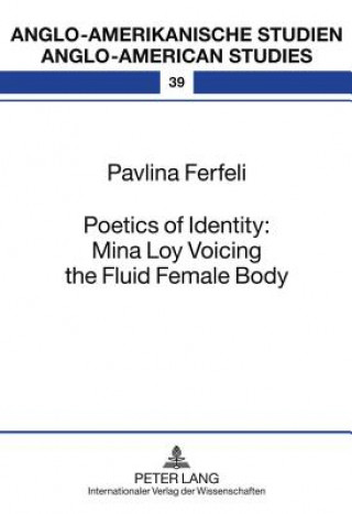 Carte Poetics of Identity: Mina Loy Voicing the Fluid Female Body Pavlina Ferfeli