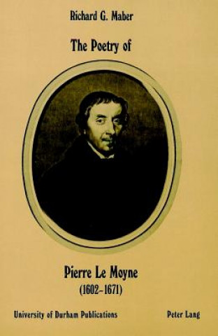 Könyv Poetry of Pierre Le Moyne, 1602-1671 Richard G. Maber