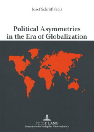 Kniha Political Asymmetries in the Era of Globalization Josef Schröfl