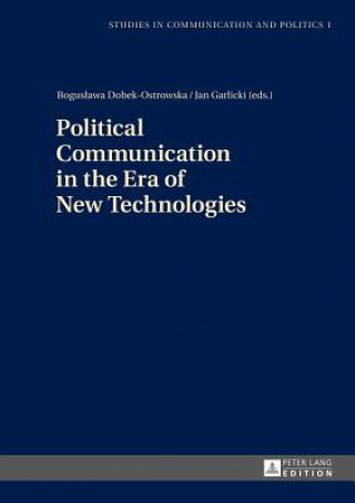 Kniha Political Communication in the Era of New Technologies Boguslawa Dobek-Ostrowska
