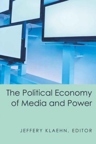 Kniha Political Economy of Media and Power Jeffery Klaehn