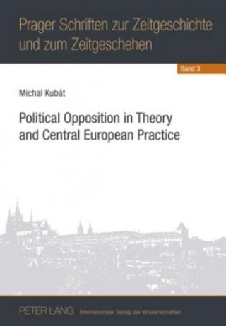 Kniha Political Opposition in Theory and Central European Practice Michal Kubát
