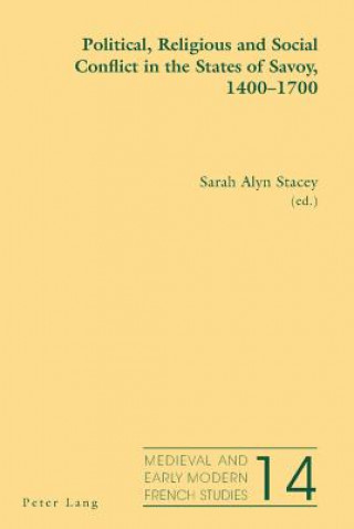 Książka Political, Religious and Social Conflict in the States of Savoy, 1400-1700 Sarah Alyn Stacey