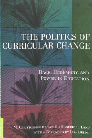 Kniha Politics of Curricular Change M. Christopher Brown II