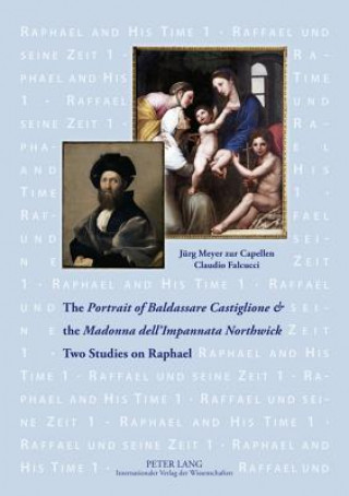 Libro "Portrait of Baldassare Castiglione"  and the "Madonna dell'Impannata Northwick" Juerg Meyer zur Capellen