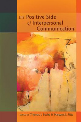 Kniha Positive Side of Interpersonal Communication Thomas J. Socha