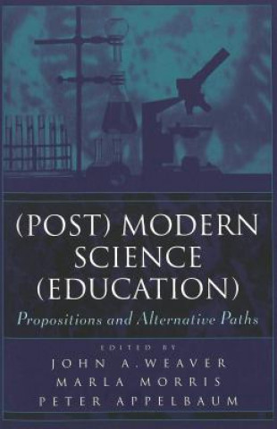 Boek (Post) Modern Science (Education) John A. Weaver