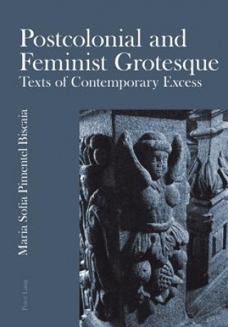 Kniha Postcolonial and Feminist Grotesque Maria Sofia Pimentel Biscaia