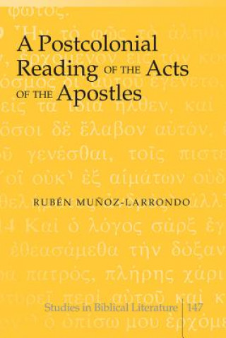 Kniha Postcolonial Reading of the Acts of the Apostles Ruben Munoz-Larrondo