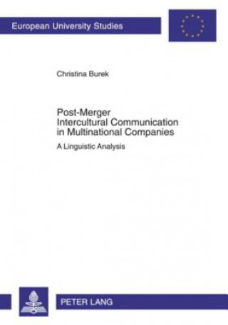 Könyv Post-Merger Intercultural Communication in Multinational Companies Christina Burek