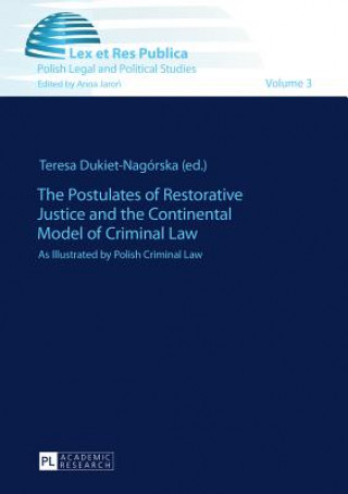 Knjiga Postulates of Restorative Justice and the Continental Model of Criminal Law Teresa Dukiet-Nagórska