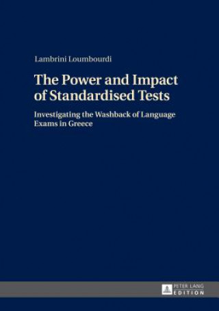 Könyv Power and Impact of Standardised Tests Lambrini Loumbourdi