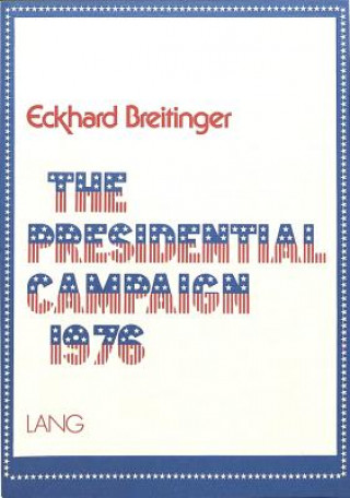 Libro Presidential Campaign 1976 Eckhard Breitinger