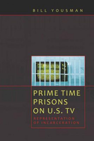 Książka Prime Time Prisons on U.S. TV Bill Yousman