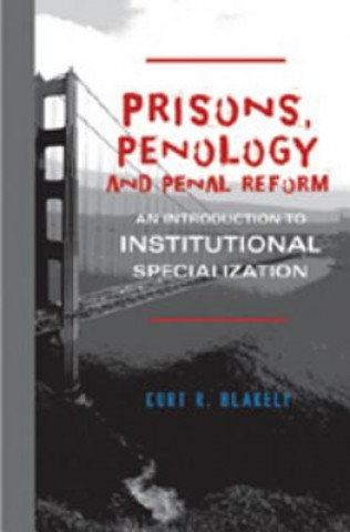 Carte Prisons, Penology and Penal Reform Curt R. Blakely
