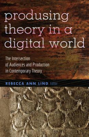 Livre Producing Theory in a Digital World Rebecca Ann Lind