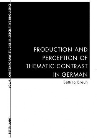 Kniha Production and Perception of Thematic Contrast in German Bettina Braun