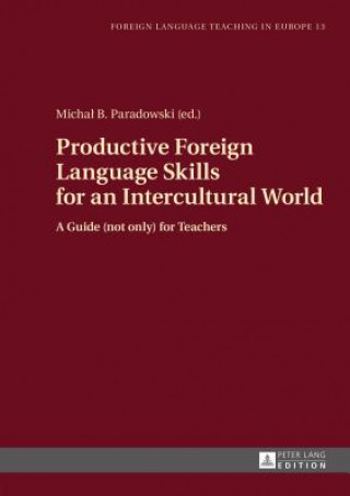 Könyv Productive Foreign Language Skills for an Intercultural World Michal B. Paradowski