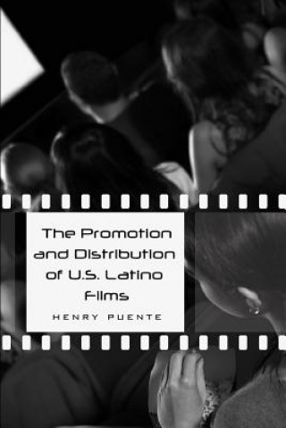 Könyv Promotion and Distribution of U.S. Latino Films Henry Puente