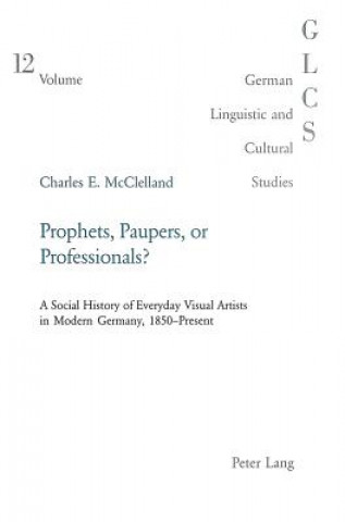 Carte Prophets, Paupers or Professionals? Charles E. McClelland